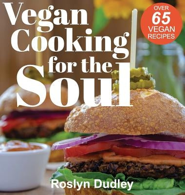 Vegan Cooking for the Soul by Roslyn, Dudley a.