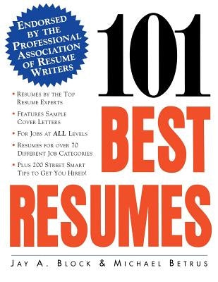 101 Best Resumes: Endorsed by the Professional Association of Resume Writers by Betrus, Michael