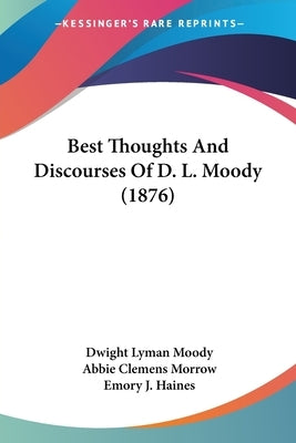 Best Thoughts And Discourses Of D. L. Moody (1876) by Moody, Dwight Lyman
