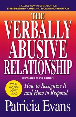 The Verbally Abusive Relationship, Expanded Third Edition: How to Recognize It and How to Respond by Evans, Patricia