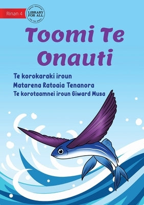 Toomi the Flying Fish - Toomi Te Onauti (Te Kiribati) by Ratoaia Tenanora, Matarena