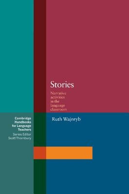 Stories: Narrative Activities for the Language Classroom by Wajnryb, Ruth