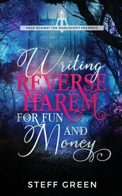 Writing Reverse Harem for Fun and Money by Green, Steff