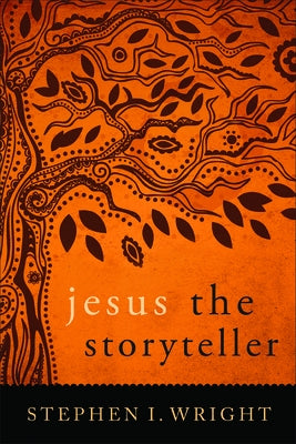 Jesus the Storyteller by Wright, Stephen I.