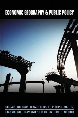 Economic Geography and Public Policy by Baldwin, Richard