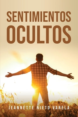 Sentimientos ocultos by Jeannette Nieto Varela