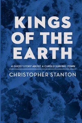 Kings of the Earth by Stanton, Christopher