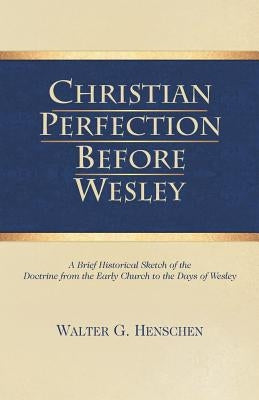 Christian Perfection Before Wesley by Hale, D. Curtis