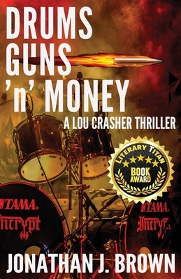 Drums, Guns 'n' Money by Brown, Jonathan J.