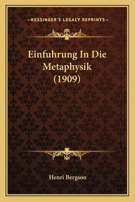 Einfuhrung In Die Metaphysik (1909) by Bergson, Henri