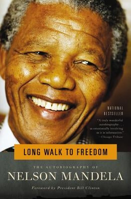 Long Walk to Freedom: The Autobiography of Nelson Mandela by Mandela, Nelson