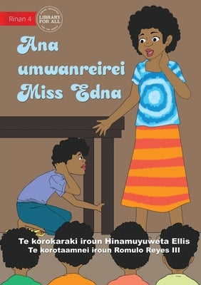 Miss Edna's Classroom - Ana umwanreirei Miss Edna (Te Kiribati) by Ellis, Hinamuyuweta