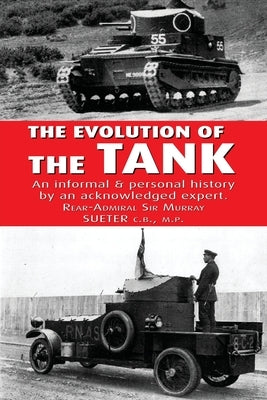 The Evolution of the Tank by Sueter, Rear-Admiral Murray
