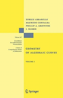 Geometry of Algebraic Curves: Volume I by Arbarello, Enrico