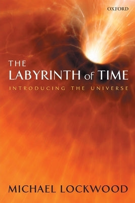 The Labyrinth of Time: Introducing the Universe by Lockwood, Michael