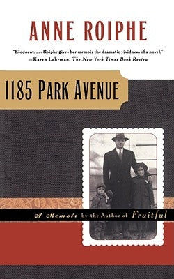 1185 Park Avenue: A Memoir by Roiphe, Anne Richardson