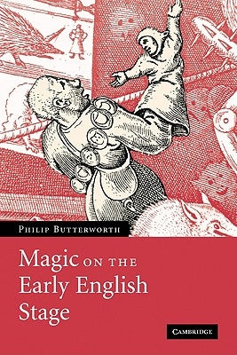 Magic on the Early English Stage by Butterworth, Philip