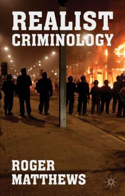 Realist Criminology by Matthews, R.