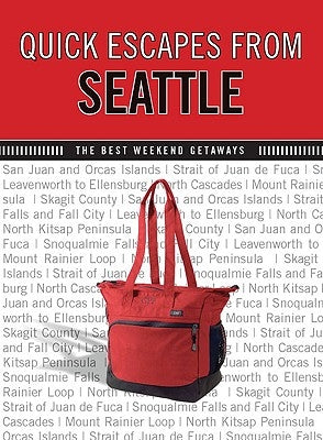 Quick Escapes(r) from Seattle: The Best Weekend Getaways by Cunningham, Christine