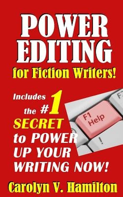 Power Editing For Fiction Writers: Includes the number 1 secret to power up your writing now! by Hamilton, Carolyn V.