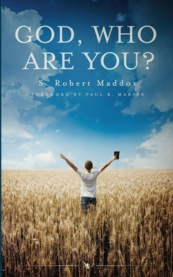 God: Who are You? by Maddox, S. Robert