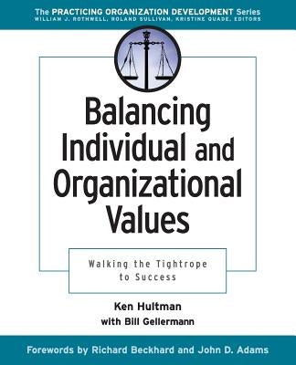 Balancing Individual & Organizational Values: Walking the Tightrope to Success by Gellermann, Bill