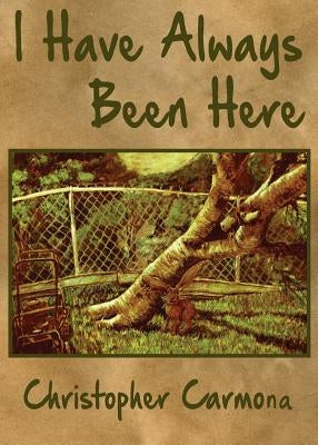 I Have Always Been Here by Carmona, Christopher