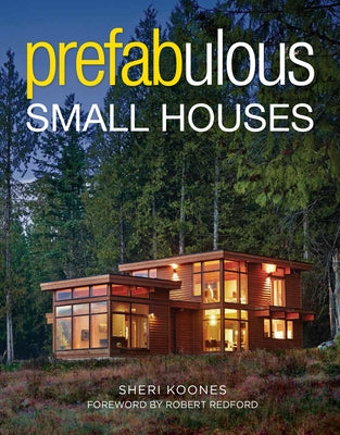 Prefabulous Small Houses by Koones, Sheri