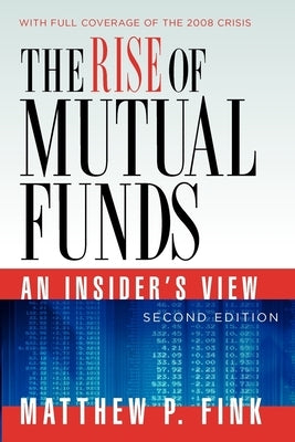 The Rise of Mutual Funds: An Insider's View by Fink, Matthew P.