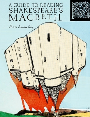 A Guide To Reading Shakespeare's Macbeth by Fahey, Maria Franziska