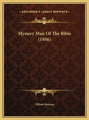 Mystery Man Of The Bible (1956) by Hotema, Hilton