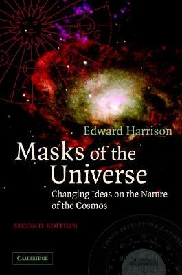 Masks of the Universe: Changing Ideas on the Nature of the Cosmos by Harrison, Edward