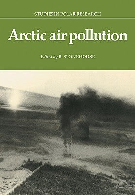 Arctic Air Pollution by Stonehouse, B.