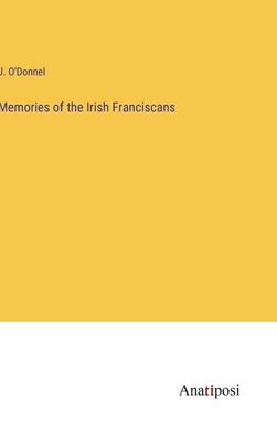Memories of the Irish Franciscans by O'Donnel, J.