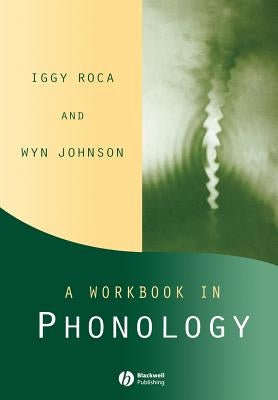 A Workbook in Phonology by Roca, Iggy