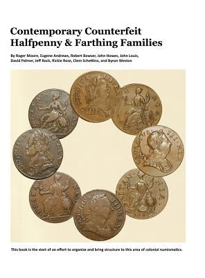 Contemporary Counterfeit Halfpenny & Farthing Families: 2nd printing by Moore, Roger a.