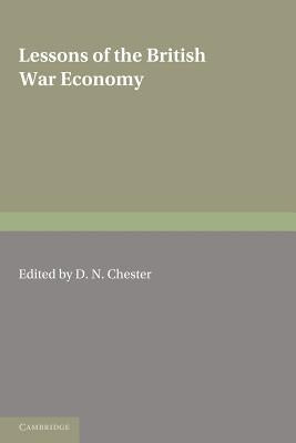 Lessons of the British War Economy by Chester, D. N.