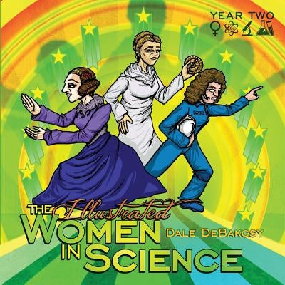 The Illustrated Women in Science: Year Two by Von Luckner, Dolby
