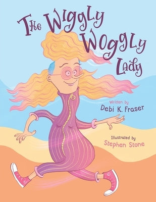 The Wiggly Woggly Lady by Fraser, Debi K.