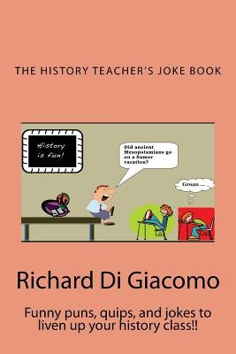 History Teacher's Joke Book by Di Giacomo, Richard