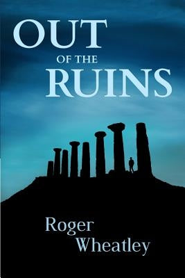 Out of the ruins by Wheatley, Roger