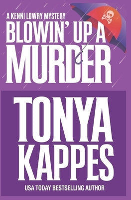 Blowin' Up A Murder by Kappes, Tonya