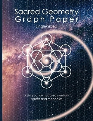 Sacred Geometry Graph Paper: Single-Sided: Draw Your Own Sacred Symbols, Figures and Mandalas by Press, Sacred Desert