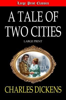 A Tale of Two Cities Large Print by Dickens, Charles