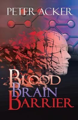 Blood Brain Barrier by Acker, Peter