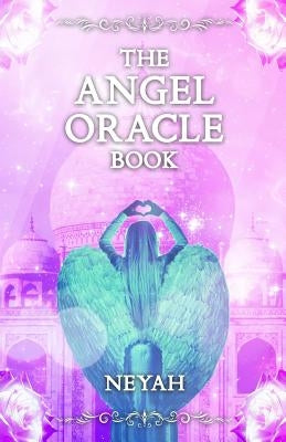 The Angel Oracle Book by Visions, Neyah