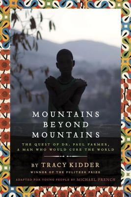 Mountains Beyond Mountains: The Quest of Dr. Paul Farmer, a Man Who Would Cure the World by Kidder, Tracy