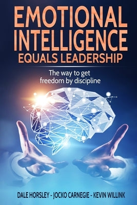 Emotional Intelligence Equals Leadership: The way to get freedom by discipline by Carnegie, Jocko