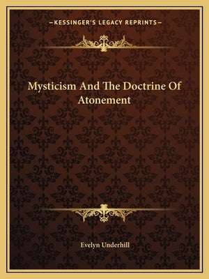 Mysticism and the Doctrine of Atonement by Underhill, Evelyn