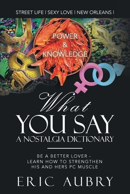 What You Say: A Nostalgic Dictionary, Street Wise by Aubry, Eric